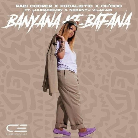 Pabi Cooper, Focalistic & Ch'cco - Banyana Ke Bafana ft. LuuDadeejay & Nobantu Vilakazi mp3 download free lyrics
