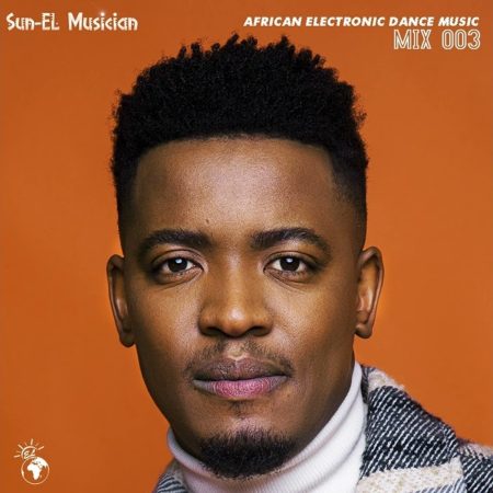 Sun-EL Musician - African Electronic Dance Music 003 Mix mp3 download 2022 full AEDM Mix 003