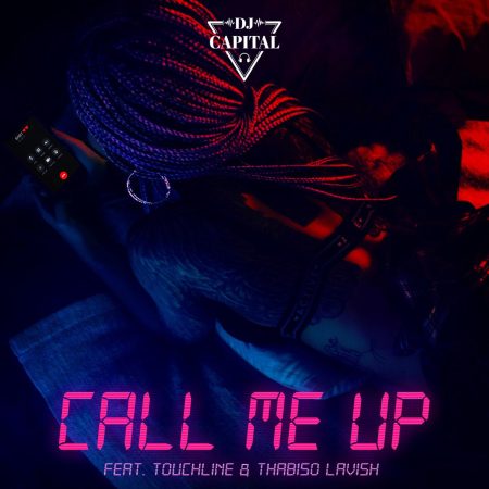 DJ Capital – Call Me Up ft. Touchline & Thabiso Lavish mp3 download free lyrics