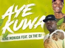 King Monada – Aye Kuwa Ft. CK The DJ mp3 download free lyrics