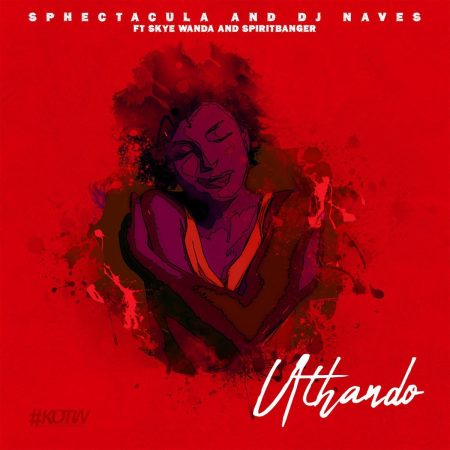 SPHEctacula & DJ Naves - uThando ft. Skye Wanda & SpiritBanger mp3 download free lyrics