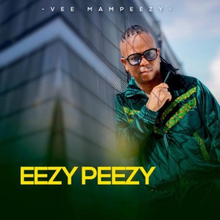 Vee Mampeezy - Eezy Peezy EP zip mp3 download free 2022 album datafilehost zippyshare itunes