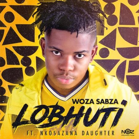 Woza Sabza & Nkosazana Daughter – LoBhuti mp3 download free lyrics