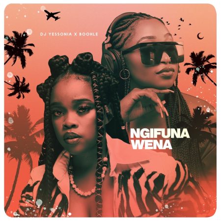 DJ Yessonia – Ngifuna Wena ft. Boohle mp3 download free lyrics