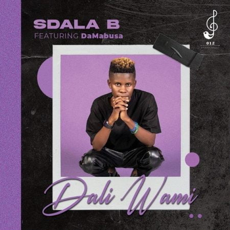 Sdala B - Dali Wami ft. Da Mabusa mp3 download free lyrics