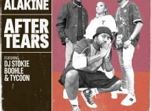 Sizwe Alakine - After Tears ft. DJ Stokie, Boohle & Tycoon mp3 download free lyrics
