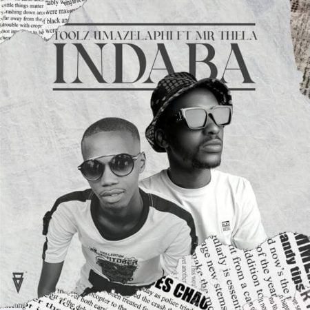 Toolz Umazelaphi - Indaba ft. Mr Thela mp3 download free lyrics