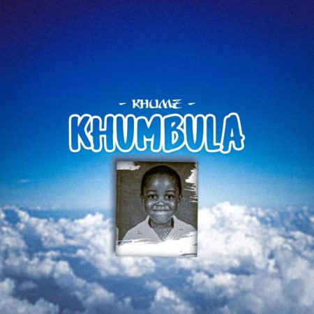 Khumz – Khumbula mp3 download free lyrics