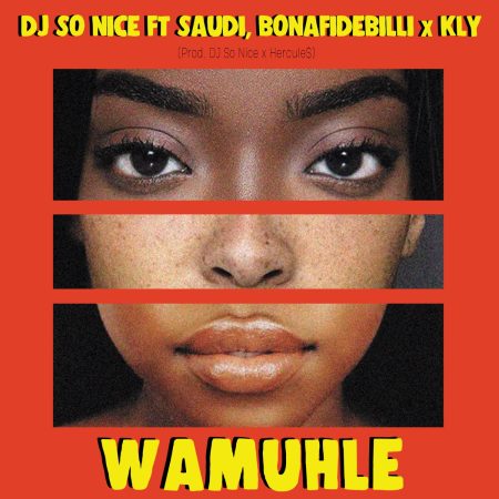 DJ So Nice, Saudi & KLY – Wamuhle ft. BonafideBilli mp3 download free lyrics
