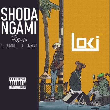 Loki – Shoda Ngami (Remix) ft. Blxckie & Sir Trill mp3 download free lyrics