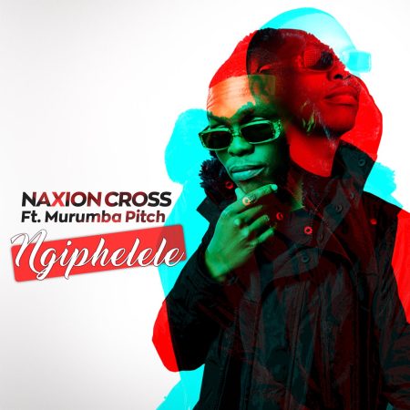 NaXion Cross - Ngiphelele ft. Murumba Pitch mp3 download free lyrics