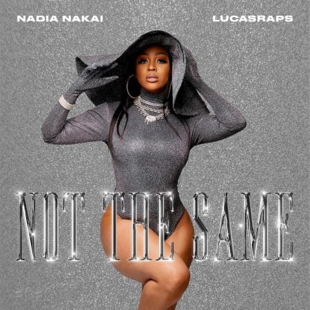 Nadia Nakai – Not The Same ft. LucasRaps mp3 download free lyrics