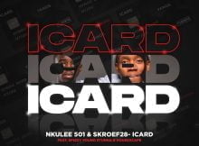 Nkulee501 & Skroef28 – Icard ft. Mpho Spizzy, Young Stunna & HouseXcape mp3 download free lyrics