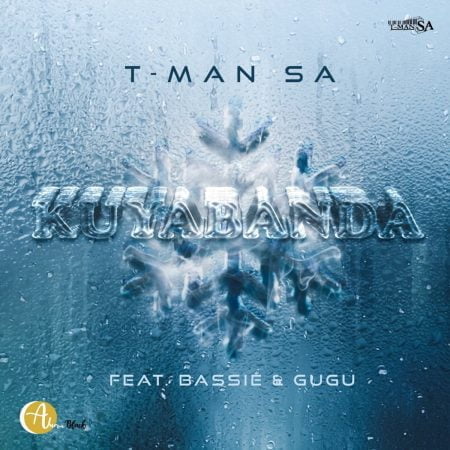 T-Man SA - Kuyabanda ft. Bassie & Gugu mp3 download free lyrics