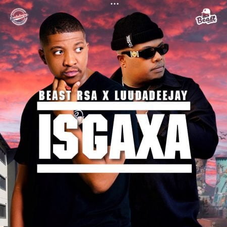 Beast RSA & LuuDadeejay – ISGAXA mp3 download free lyrics