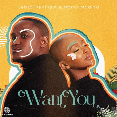 Lebza TheVillain - Want You ft. Nandi Madida mp3 download free lyrics