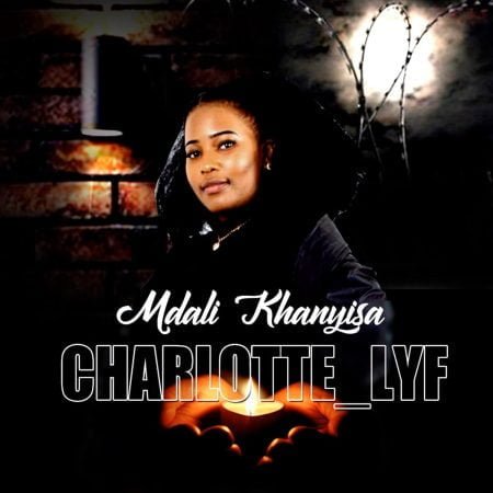 Charlotte Lyf - Mdali Khanyisa mp3 download free lyrics