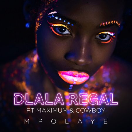 Dlala Regal - Mpolaye ft. Maximum & Cowboy mp3 download lyrics free
