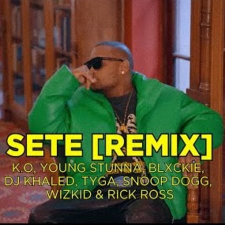 K.O – SETE (Remix) Ft. Young Stunna, Blxckie, DJ Khaled, Tyga, Snoop Dogg, WizKid & Rick Ross mp3 download free lyrics