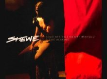 Solo Ntsizwa Ka Mthimkhulu – Shewe ft. Sizwe Alakine mp3 download free lyrics