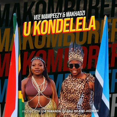 Vee Mampeezy & Makhadzi - UKondelela mp3 download free lyrics