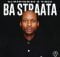DJ Maphorisa & Visca - Ba Straata ft. 2woshort RSA, Stompiiey, Shaunmusiq, Ftears & Madumane mp3 download free lyrics official audio original mix
