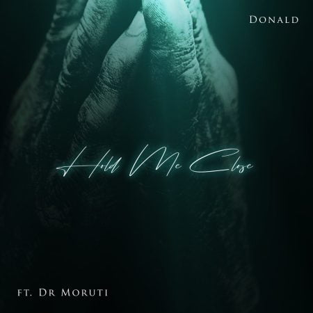Donald - Hold Me Close ft. Dr Moruti mp3 download free lyrics