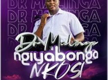 Dr Malinga – Ngiyabonga Nkosi mp3 download free lyrics 2022