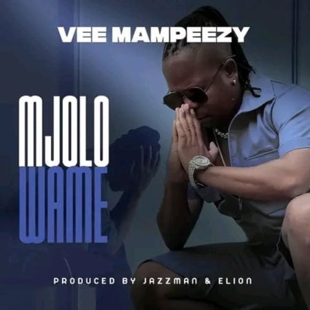 Vee Mampeezy – Mjolo Wame mp3 download lyrics free