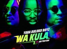 Yaba Buluku Boyz & DJ Tarico – Wa Kula (Zacaria) ft. Jah Prayzah mp3 download free lyrics
