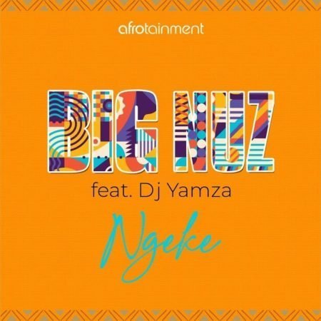 Big Nuz – Ngeke ft. DJ Yamza mp3 download free lyrics