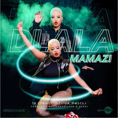 Ezase Afro & Slenda Da Dancing DJ – Dlala Mamazi ft. DJ Tira, DarkSilver & DJ Perci mp3 download free lyrics