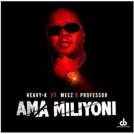 Heavy K – Ama Miliyoni ft. Meez & Professor mp3 download free lyrics
