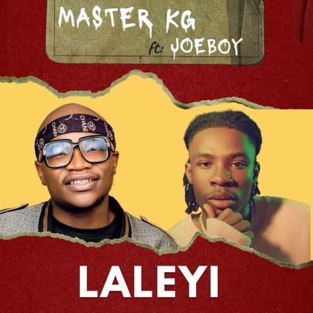 Master KG – Laleyi ft. Joeboy mp3 download free lyrics