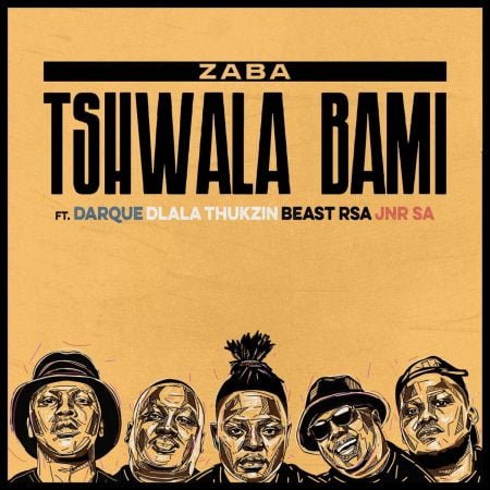 Zaba - Tshwala Bami ft. Darque, Dlala Thukzin, Beast RSA & Jnr SA mp3 download free lyrics