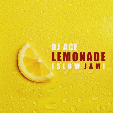 DJ Ace – Lemonade (Slow Jam) mp3 download free lyrics