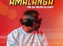 Goodguy Styles – Amalanga ft. Azi, Mellow & Sleazy mp3 download free lyrics