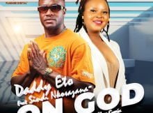 Daddy Eto – On God ft. Sindi Nkosazana mp3 download free lyrics