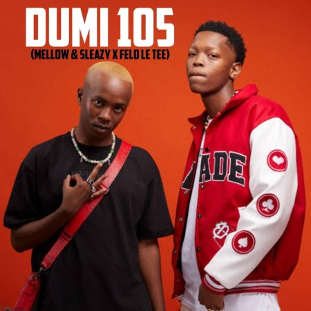 Dumi 105 – To Mellow & Sleazy X Felo Le Tee mp3 download free lyrics