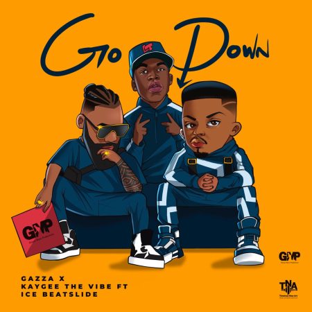 Gazza – Go Down ft. KayGee The Vibe & Ice Beatslide mp3 download free lyrics