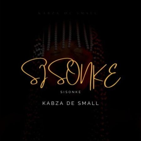 Kabza De Small – Sisonke ft. Msaki mp3 download free lyrics