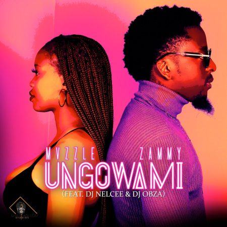 Mvzzle & Zammy – Ungowami ft. DJ Nelcee & DJ Obza mp3 download free lyrics