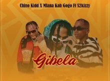 Chino Kidd & Mfana Kah Gogo – Gibela ft. S2kizzy mp3 download free lyrics