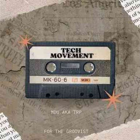 MDU aka TRP – Tech Movement mp3 download free lyrics