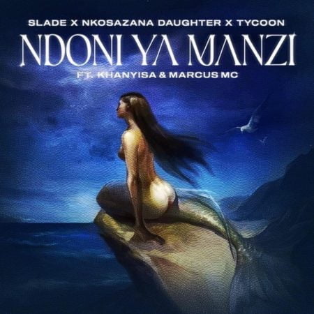 Slade & Nkosazana Daughter - Ndoni Ya Manzi ft. Tycoon, Khanyisa & Marcus MC mp3 download free lyrics