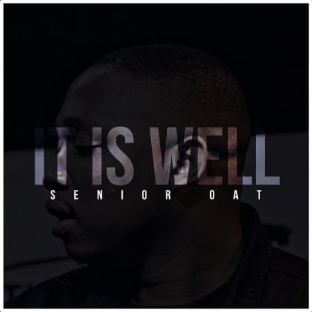 Senior Oat – It Is Well ft. Oliphant Gold & Romeo ThaGreatwhite mp3 download free lyrics