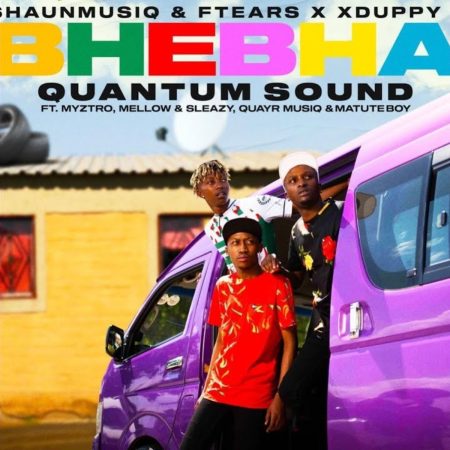 ShaunmusiQ & Ftears - Bhebha (Quantum Sound) ft. Mellow & Sleazy, Myztro, Xduppy, Quayr Musiq & Matute Boy mp3 download free lyrics