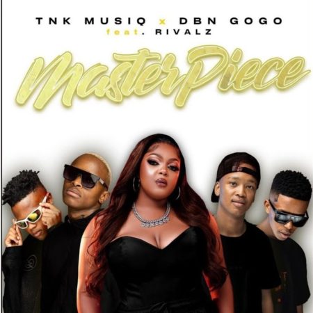 TNK MusiQ & DBN Gogo – Masterpiece ft. Rivalz mp3 download free lyrics