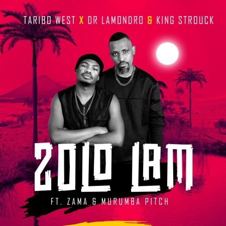 Taribo West & Murumba Pitch – Zolo Lam ft. Dr Lamondro, Zama & King Strouck mp3 download free lyrics