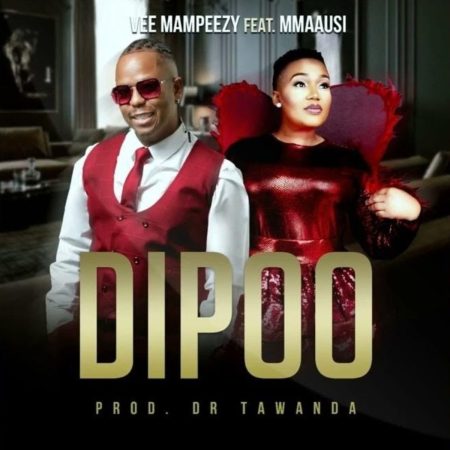 Vee Mampeezy – Dipoo ft. Mmaausi mp3 download free lyrics